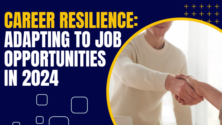 Career Resilience: Adapting to Job Opportunities in 2024